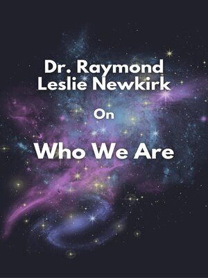 cover image of Dr. Raymond Leslie Newkirk On Who We Are